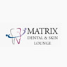 Matrix Dental and Skin Lounge