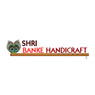 Shri Banke Handicraft